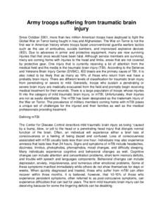 Army troops suffering from traumatic brain injury Since October 2001, more than two million American troops have deployed to fight the Global War on Terror being fought in Iraq and Afghanistan. The War on Terror is not t