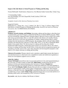 Impact of the Safe Routes to School Program on Walking and Bicycling Noreen McDonald*, Ruth Steiner, Chanam Lee, Tori Rhoulac Smith, Xuemei Zhu, Yizhao Yang * Corresponding Author: New East Building, CB 3140, Chapel Hill