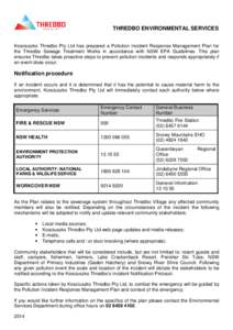 THREDBO ENVIRONMENTAL SERVICES Kosciuszko Thredbo Pty Ltd has prepared a Pollution Incident Response Management Plan for the Thredbo Sewage Treatment Works in accordance with NSW EPA Guidelines. This plan ensures Thredbo