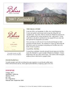 2007 Zinfandel THE BLISS STORY In the late 1930s, our Grandfather, Irv Bliss, first visited Mendocino County and spotted a picturesque ranch among the rolling hills and unspoiled land. Years later, when Irv learned of a 