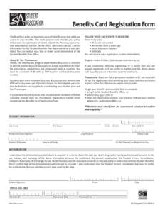 Benefits Card Registration Form The Benefits Card is an important piece of identification that will ease access to your benefits. This multi-purpose card provides your policy information for submission of claims at both 
