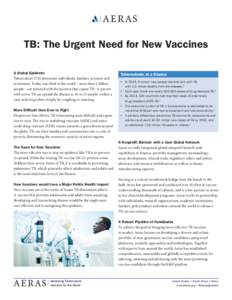 TB: The Urgent Need for New Vaccines A Global Epidemic Tuberculosis (TB) devastates individuals, families, societies and economies. Today, one third of the world – more than 2 billion people – are infected with the b