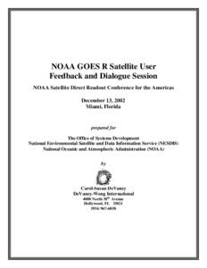 NOAA GOES R Satellite User Feedback and Dialogue Session NOAA Satellite Direct Readout Conference for the Americas December 13, 2002 Miami, Florida