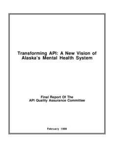 Transforming API: A New Vision of Alaska’s Mental Health System Final Report Of The API Quality Assurance Committee