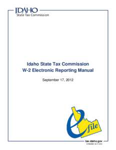 Idaho State Tax Commission W-2 Electronic Reporting Manual September 17, 2012 tax.idaho.gov EPB00668[removed]