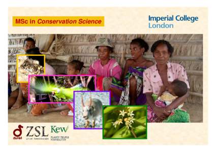 MSc in Conservation Science  MSc in Conservation Science This unique course will give you the skills required for success in the highly competitive