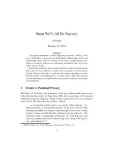 Soon We’ll All Be Royalty Ari Juels January 12, 2014 Abstract This paper contemplates a future shaped by two trends. Privacy, in the sense of the ability to keep personal relationships and behaviors secret, will