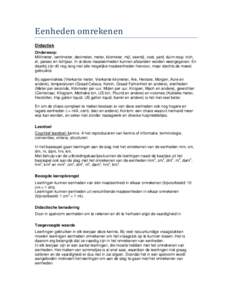 Eenheden omrekenen Didactiek Onderwerp: Millimeter, centimeter, decimeter, meter, kilometer, mijl, zeemijl, voet, yard, duim resp. inch, el, parsec en lichtjaar. In al deze maateenheden kunnen afstanden worden weergegeve