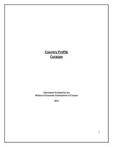 Country Profile Curaçao Information Provided by the Ministry of Economic Development of Curaçao 2012