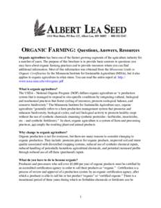 ORGANIC FARMING: Questions, Answers, Resources Organic agriculture has been one of the fastest growing segments of the agriculture industry for a number of years. The purpose of this brochure is to provide basic answers 