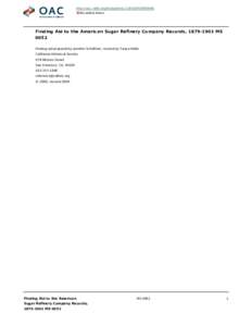 http://oac.cdlib.org/findaid/ark:/13030/tf02900046 No online items Finding Aid to the American Sugar Refinery Company Records, [removed]MS 0052 Finding aid prepared by Jennifer Schaffner; revised by Tanya Hollis.