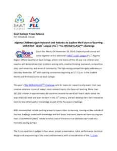 Sault College News Release For immediate release Algoma Children Apply Research and Robotics to Explore the Future of Learning with FIRST ® LEGO® League (FLL®) “FLL WORLD CLASS℠” Challenge (Sault Ste. Marie, ON 