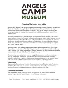 Tourism Marketing Internship Angels Camp Museum is the premier local history museum in Northern California. Located on a 3-acre site of the historic Angels Quartz Mine, the museum dedicates collections to inspire underst