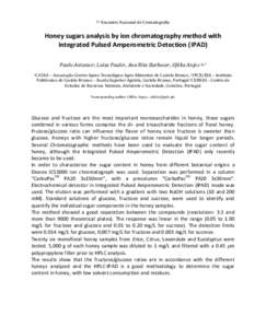 7o Encontro Nacional de Cromatografia  Honey sugars analysis by ion chromatography method with Integrated Pulsed Amperometric Detection (IPAD) Paulo Antunesa, Luísa Pauloa, Ana Rita Barbosaa, Ofélia Anjos b,c* aCATAA