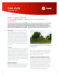 Case study September 2011 Eastern Aroostook RSU 39 Energy upgrades expected to save district more than $235,000/year Caribou, Maine