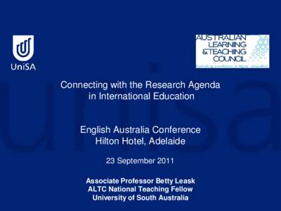 Connecting with the Research Agenda in International Education English Australia Conference Hilton Hotel, Adelaide 23 September 2011