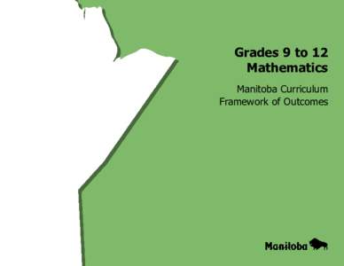 Grades 9 to 12 Mathematics Manitoba Curriculum Framework of Outcomes  GradEs 9 to 12