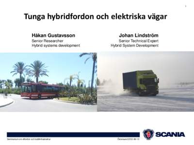 1  Tunga hybridfordon och elektriska vägar Håkan Gustavsson Senior Researcher Hybrid systems development