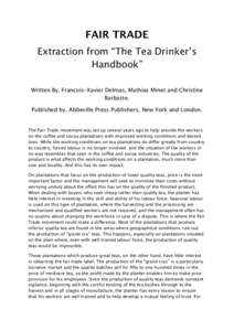 FAIR TRADE Extraction from “The Tea Drinker’s Handbook” Written By, Francois-Xavier Delmas, Mathias Minet and Christine Barbaste. Published by, Abbeville Press Publishers, New York and London.
