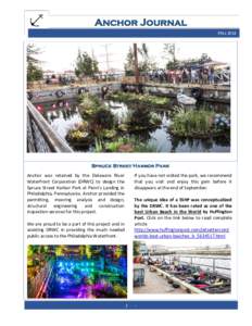 Anchor Journal FALL 2014 Spruce Street Harbor Park Anchor was retained by the Delaware River Waterfront Corporation (DRWC) to design the