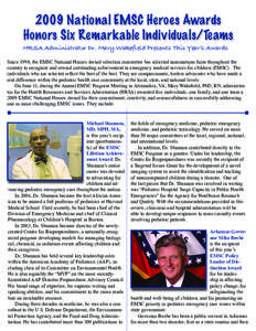 2009 National EMSC Heroes Awards Honors Six Remarkable Individuals/Teams HRSA Administrator Dr. Mary Wakefield Presents This Year’s Awards Since 1998, the EMSC National Heroes Award selection committee has solicited no