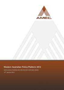 Western Australian Policy Platform 2013 ASSOCIATION OF MINING AND EXPLORATION COMPANIES (AMEC) 31st January 2013 Page deliberately left blank