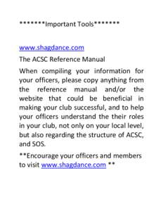 *******Important Tools******* www.shagdance.com The ACSC Reference Manual When compiling your information for your officers, please copy anything from the reference manual and/or the