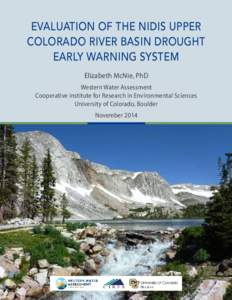 EVALUATION OF THE NIDIS UPPER COLORADO RIVER BASIN DROUGHT EARLY WARNING SYSTEM Elizabeth McNie, PhD Western Water Assessment Cooperative Institute for Research in Environmental Sciences