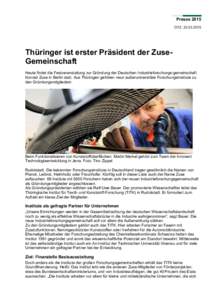 Presse 2015 OTZ, Thüringer ist erster Präsident der ZuseGemeinschaft Heute findet die Festveranstaltung zur Gründung der Deutschen Industrieforschungs-gemeinschaft Konrad Zuse in Berlin statt. Aus Thüringe