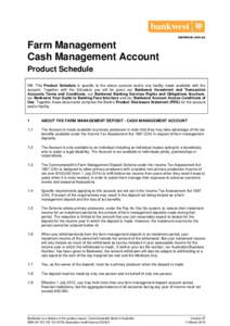bankwest.com.au  Farm Management Cash Management Account Product Schedule NB: This Product Schedule is specific to the above account and/or any facility made available with the