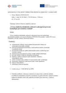 OZNÁMENÍ O VYHLÁŠENÍ VÝBĚROVÉHO ŘÍZENÍ NA DODÁVKY V RÁMCI OPPI 1. Firma: Družstvo ENVICRACK Sídlo: 1. máje, blok C, Ostrava - Vítkovice IČ: Vyhlašuje výběrové řízení na z