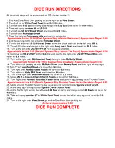 DICE RUN DIRECTIONS All turns and stops will be announced on CB channel number[removed]Exit AutoZone/Food Lion parking lot to the right on to Pine Street. 2. Turn Left on to White Pond Road travel for 2.9 miles. 3. Turn le