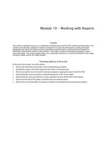 Module 10 – Working with Reports  Overview This module is designed to give you a rudimentary understanding of the Pilot POS System reporting feature. The content covers the basic principles of reports including how to 