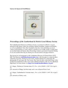 Sources for Epsom & Ewell History  Proceedings of the Leatherhead & District Local History Society The Leatherhead & District Local History Society was formed in 1946 for everyone interested in the history of the area in