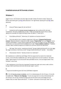 Installationsmanual till Svenska ortnamn  Windows 7: Lägg CD‐skivan i din CD‐läsare och vänta några sekunder medan CD‐enheten arbetar. Öppnas ett fönster automatiskt gå till punkt A i detta dokument. Om inge