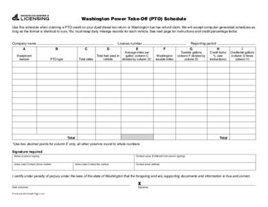 Click here to START or CLEAR, then hit the TAB button  Washington Power Take-Off (PTO) Schedule Use this schedule when claiming a PTO credit on your dyed diesel tax return or Washington fuel tax refund claim. We will acc