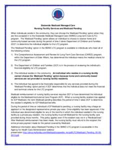 Statewide Medicaid Managed Care Nursing Facility Services and Medicaid Pending When individuals reside in the community, they can choose the ‘Medicaid Pending’ option when they are first accepted in to the Statewide 