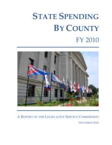 STATE SPENDING BY COUNTY FY 2010 A REPORT OF THE LEGISLATIVE SERVICE COMMISSION DECEMBER 2010