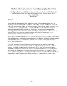 The Role of Survey Launches in Coastal Hydrography of the Future ENS Meghan McGovern, LTJG Olivia Hauser, LT Benjamin K. Evans, CDR Guy T. Noll National Oceanographic and Atmospheric Administration, National Ocean Servic