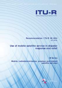 Recommendation ITU-R M[removed]Use of mobile-satellite service in disaster response and relief