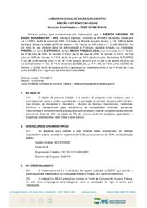 AGÊNCIA NACIONAL DE SAÚDE SUPLEMENTAR PREGÃO ELETRÔNICO Nº Processo Administrativo n.°-15 Torna-se público, para conhecimento dos interessados, que a AGÊNCIA NACIONAL DE SAÚDE SUPLEMENTA