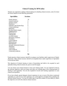 Clinical Training for DFM online Trainees are expected to undergo clinical training by attending clinical sessions, each of at least two hours duration in the following specialities: Specialities Family practice