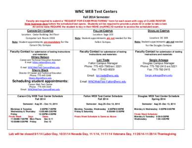 WNC WEB Test Centers Fall 2014 Semester Faculty are required to submit a “REQUEST FOR EXAM PROCTORING” form for each exam with copy of CLASS ROSTER three business days before the scheduled test opens. Students will b