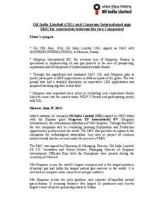 Oil India Limited (OIL) and Gazprom International sign MoU for association between the two Companies Editor’s synopsis * On 19th June, 2014, Oil India Limited (OIL) signed an MoU with GAZPROM INTERNATIONAL at Moscow, R