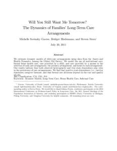 Will You Still Want Me Tomorrow? The Dynamics of Families’Long-Term Care Arrangements Michelle Sovinsky Goeree, Bridget Hiedemann, and Steven Stern1 July 20, 2011