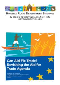 Brussels Rural Development Briefings A series of meetings on ACP-EU development issues Can Aid Fix Trade? Revisiting the Aid for