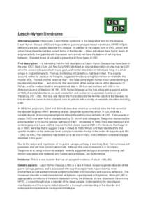 Lesch-Nyhan Syndrome Alternative names: Historically, Lesch-Nyhan syndrome is the designated term for this disease. Lesch-Nyhan Disease (LND) and hypoxanthine-guanine phosphoribosyl transferase (HPRT, HGprt) deficiency a