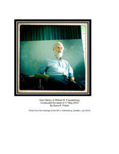 Oral History of William R. Freudenburg Conducted the week of 17 May 2010 By Dana R. Fisher