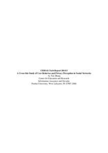 CERIAS Tech Report[removed]A Cross-Site Study of User Behavior and Privacy Perception in Social Networks by Yue Zhang Center for Education and Research Information Assurance and Security Purdue University, West Lafayette,