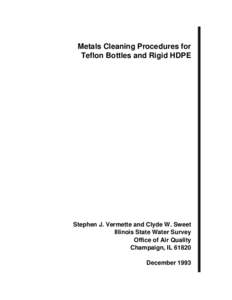 Metals Cleaning Procedures for Teflon Bottles and Rigid HDPE Stephen J. Vermette and Clyde W. Sweet Illinois State Water Survey Office of Air Quality